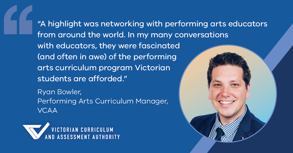 A highlight was networking with performing arts educators from around the world. In my many conversations with educators, they were fascinated (and often in awe) of the performing arts curriculum program Victorian students are afforded